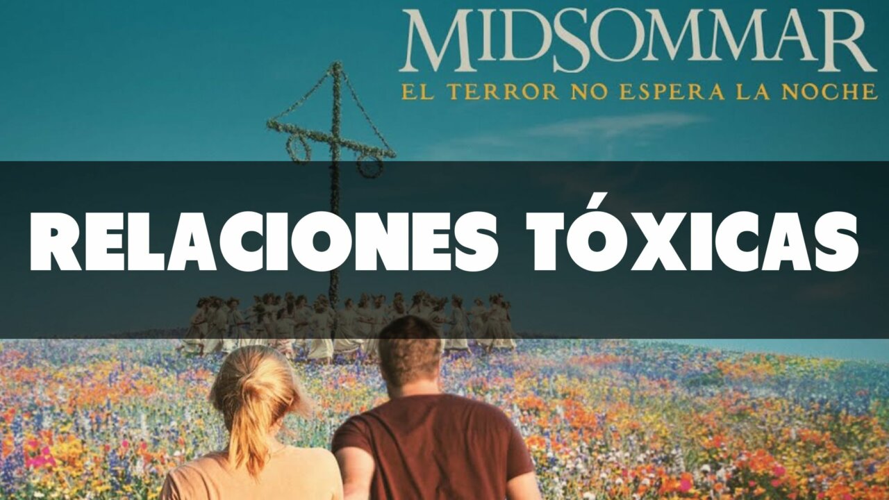 Las relaciones tóxicas y el horror que nos enseña Midsommar