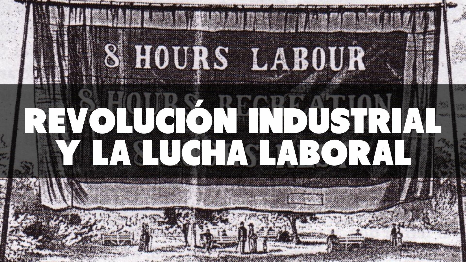 La influencia de la Revolución Industrial en la lucha laboral