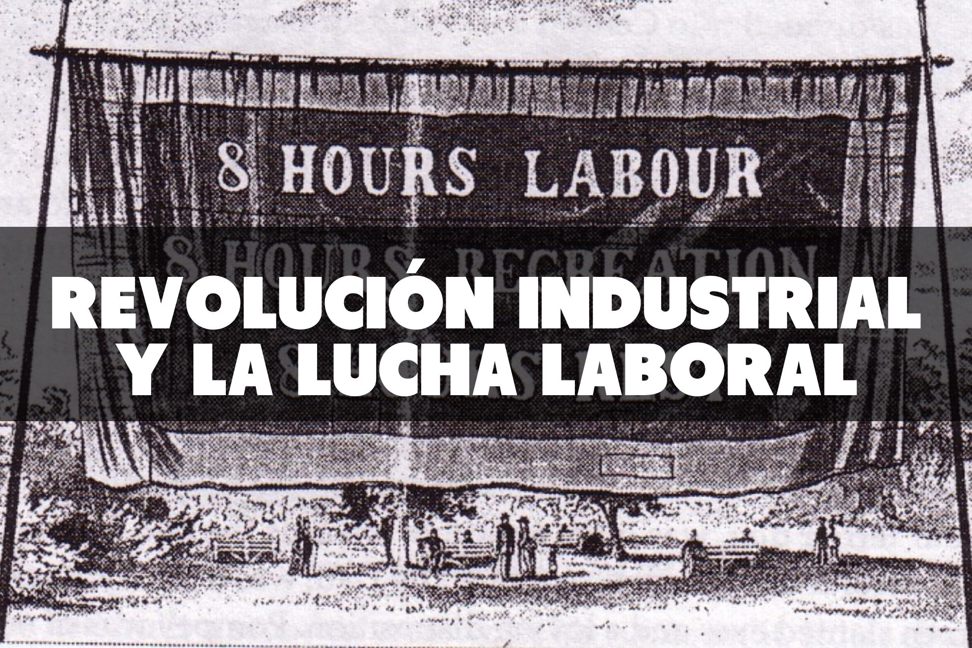 La influencia de la Revolución Industrial en la lucha laboral