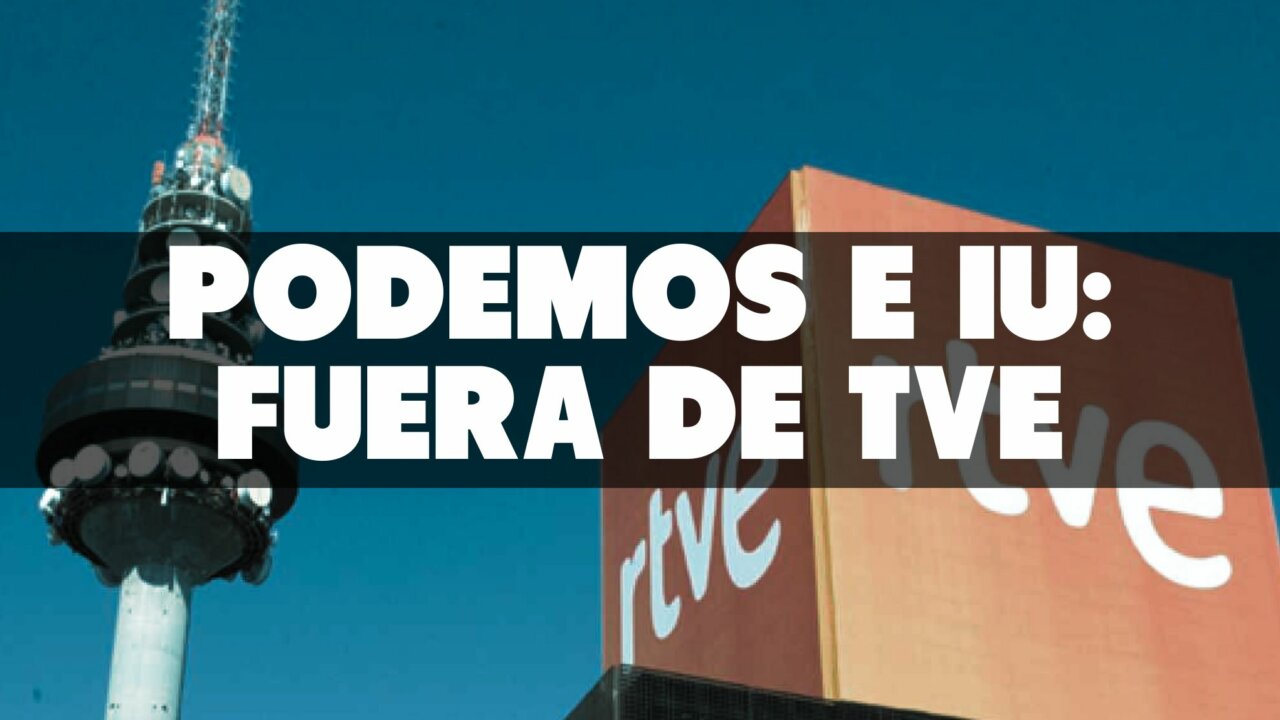 TVE deja fuera de su cobertura electoral a Podemos e IU