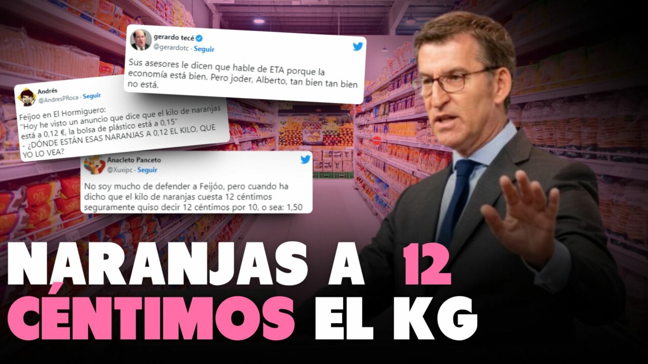 “¿Dónde está ese supermercado? ¡¿DÓNDE?!” Feijóo, su desconexión con la realidad y sus naranjas a 12 céntimos el kilo