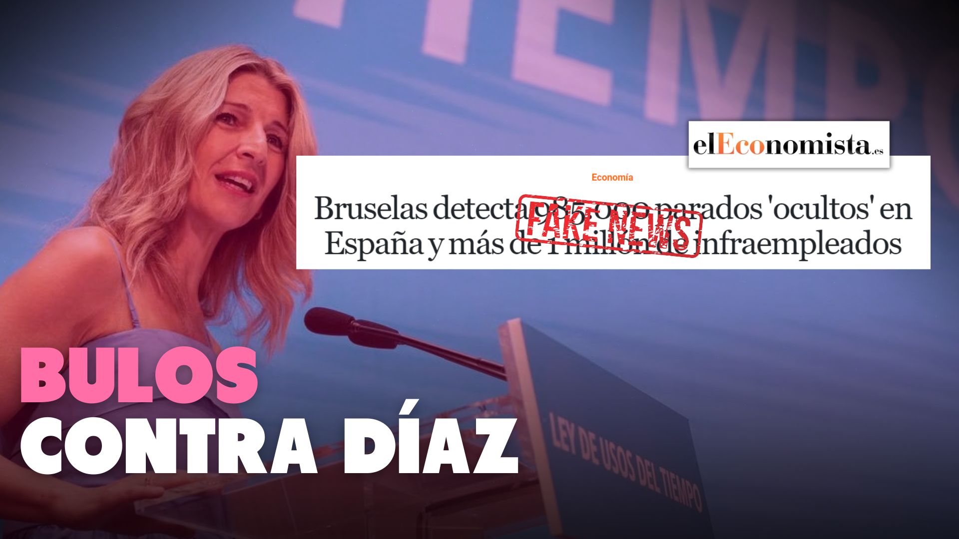 El Economista y el bulo contra Yolanda Díaz de los “parados ocultos”: desmontando fake news liberales