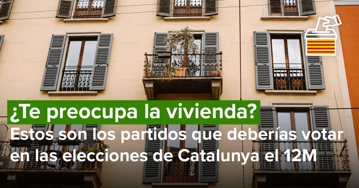 ¿Te preocupa la vivienda? Estos son los partidos que deberías votar en las elecciones de Catalunya el 12M