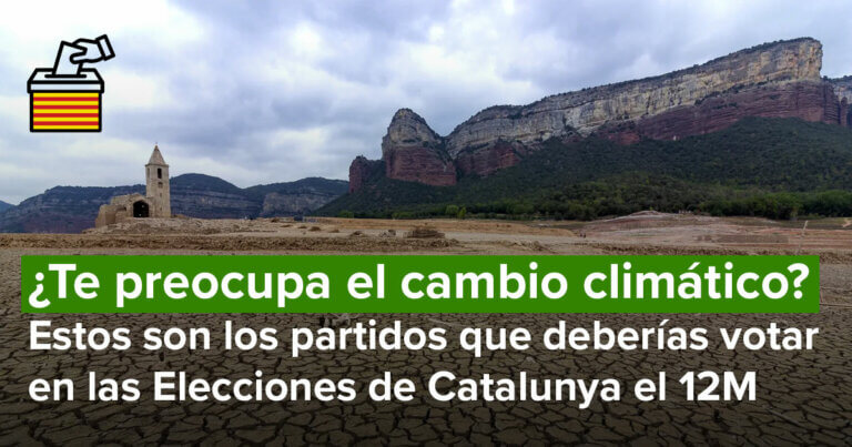 ¿Te preocupa el cambio climático? Estos son los partidos que deberías votar en las Elecciones de Catalunya el 12M